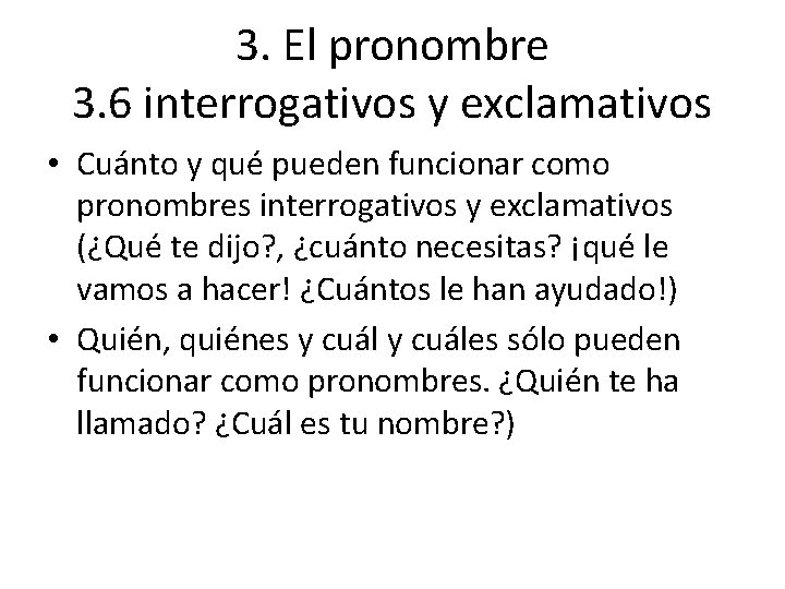 3. El pronombre 3. 6 interrogativos y exclamativos • Cuánto y qué pueden funcionar