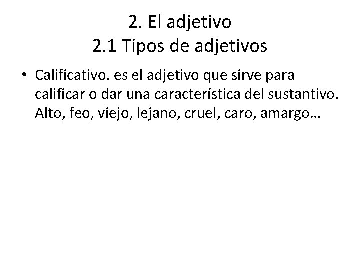 2. El adjetivo 2. 1 Tipos de adjetivos • Calificativo. es el adjetivo que