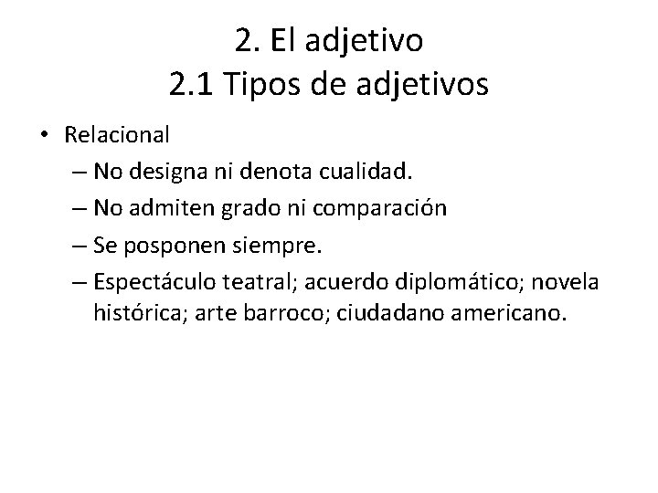 2. El adjetivo 2. 1 Tipos de adjetivos • Relacional – No designa ni