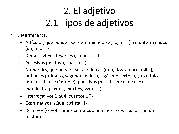 2. El adjetivo 2. 1 Tipos de adjetivos • Determinante. – Artículos, que pueden