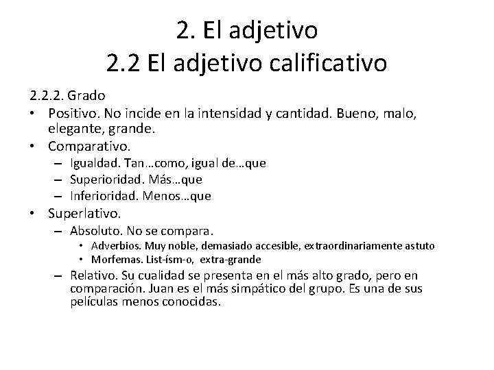 2. El adjetivo 2. 2 El adjetivo calificativo 2. 2. 2. Grado • Positivo.