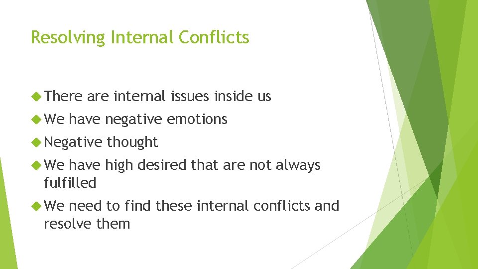 Resolving Internal Conflicts There We are internal issues inside us have negative emotions Negative