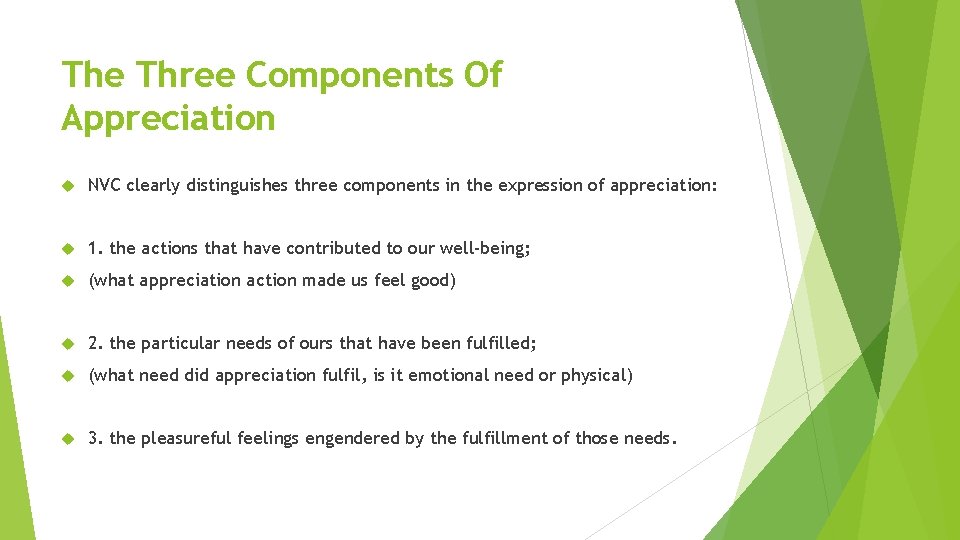 The Three Components Of Appreciation NVC clearly distinguishes three components in the expression of