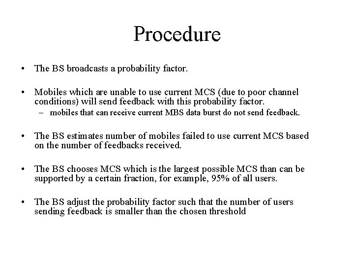Procedure • The BS broadcasts a probability factor. • Mobiles which are unable to