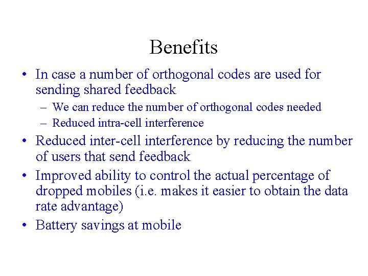 Benefits • In case a number of orthogonal codes are used for sending shared