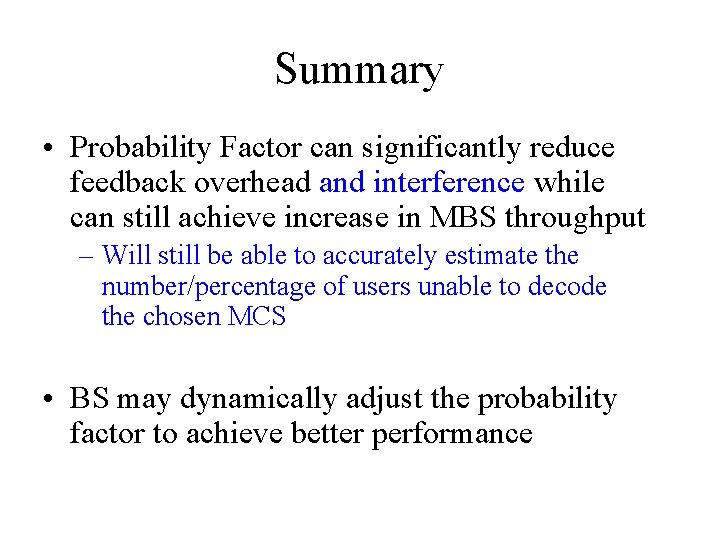 Summary • Probability Factor can significantly reduce feedback overhead and interference while can still