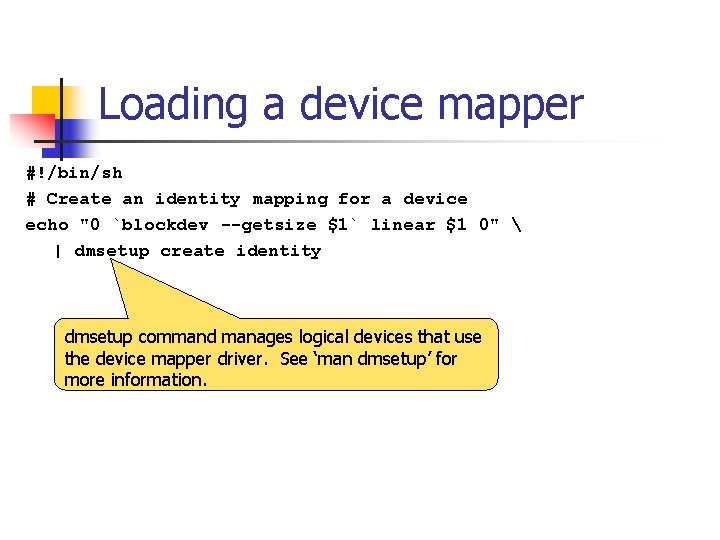 Loading a device mapper #!/bin/sh # Create an identity mapping for a device echo