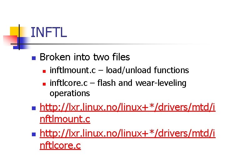 INFTL Broken into two files inftlmount. c – load/unload functions inftlcore. c – flash