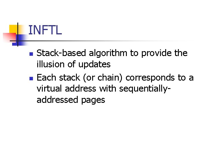 INFTL Stack-based algorithm to provide the illusion of updates Each stack (or chain) corresponds