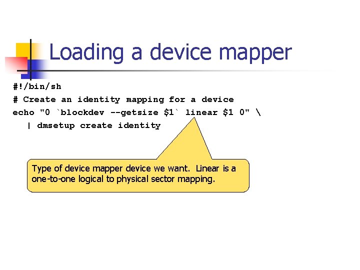 Loading a device mapper #!/bin/sh # Create an identity mapping for a device echo