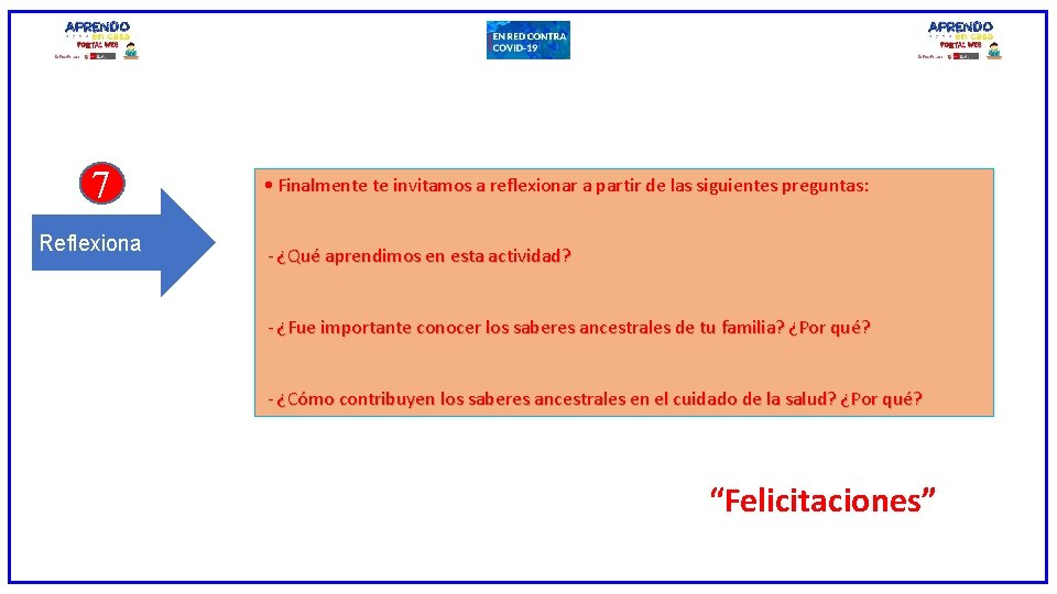 7 Reflexiona • Finalmente te invitamos a reflexionar a partir de las siguientes preguntas: