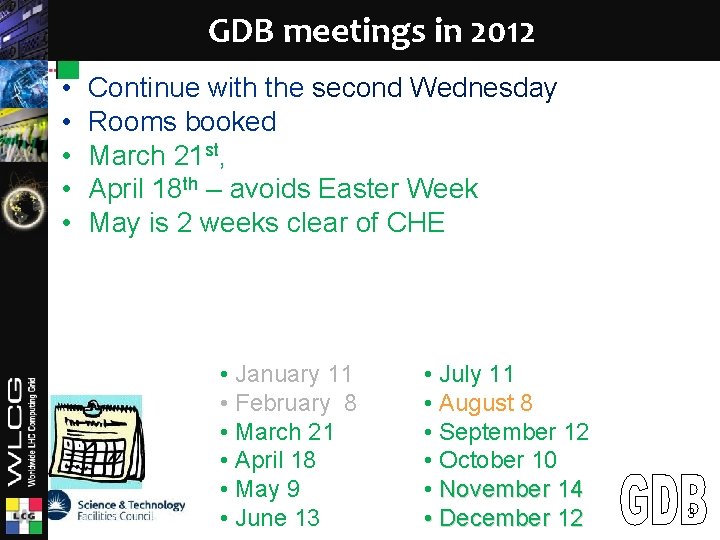 GDB meetings in 2012 LCG • • • Continue with the second Wednesday Rooms