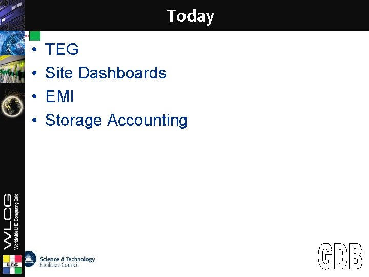 Today LCG • • TEG Site Dashboards EMI Storage Accounting 