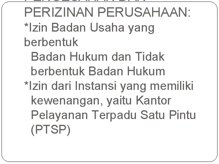 PENGESAHAN DAN PERIZINAN PERUSAHAAN: *Izin Badan Usaha yang berbentuk Badan Hukum dan Tidak berbentuk