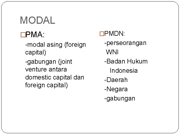 MODAL �PMA: -modal asing (foreign capital) -gabungan (joint venture antara domestic capital dan foreign