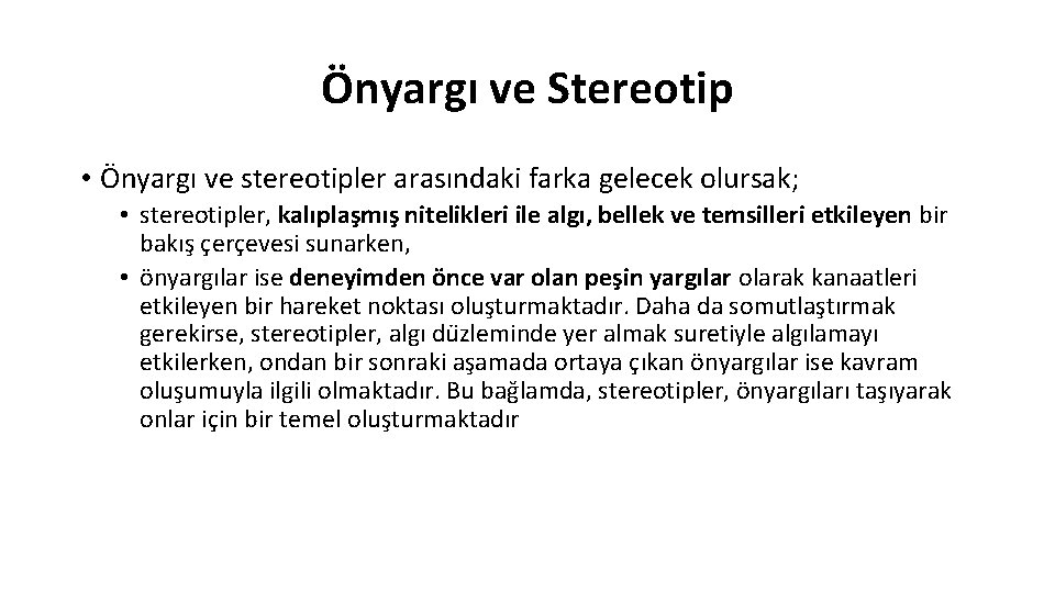 Önyargı ve Stereotip • Önyargı ve stereotipler arasındaki farka gelecek olursak; • stereotipler, kalıplaşmış
