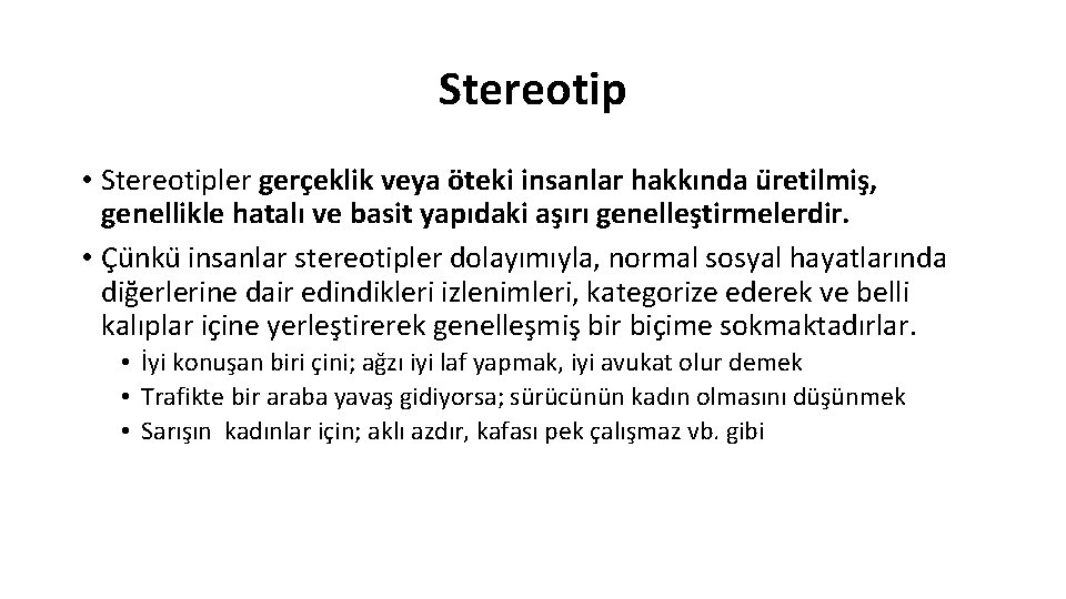 Stereotip • Stereotipler gerçeklik veya öteki insanlar hakkında u retilmiş, genellikle hatalı ve basit