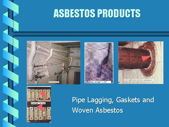 ASBESTOS PRODUCTS Pipe Lagging, Gaskets and Woven Asbestos 