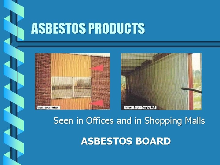 ASBESTOS PRODUCTS Seen in Offices and in Shopping Malls ASBESTOS BOARD 