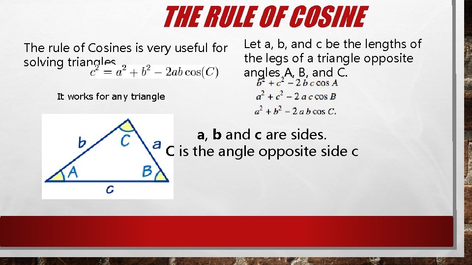THE RULE OF COSINE The rule of Cosines is very useful for solving triangles