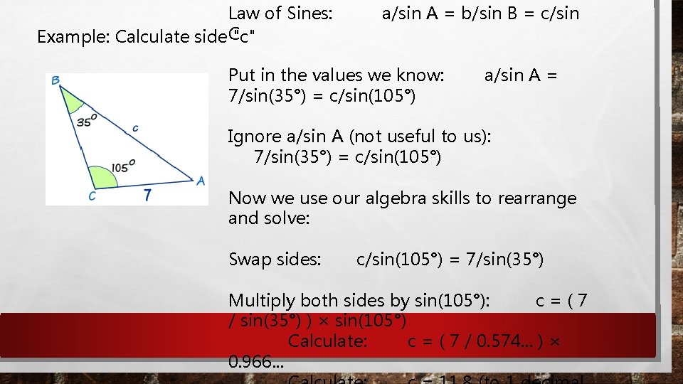 Law of Sines: Example: Calculate side C"c" a/sin A = b/sin B = c/sin