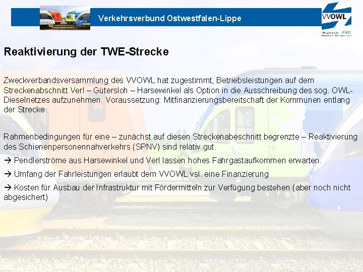 Verkehrsverbund Ostwestfalen-Lippe Reaktivierung der TWE-Strecke Zweckverbandsversammlung des VVOWL hat zugestimmt, Betriebsleistungen auf dem Streckenabschnitt