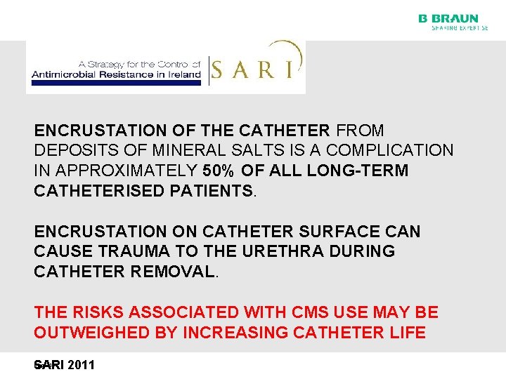 ENCRUSTATION OF THE CATHETER FROM DEPOSITS OF MINERAL SALTS IS A COMPLICATION IN APPROXIMATELY
