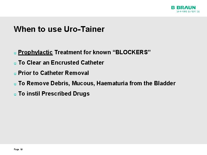 When to use Uro-Tainer q Prophylactic Treatment for known “BLOCKERS” q To Clear an