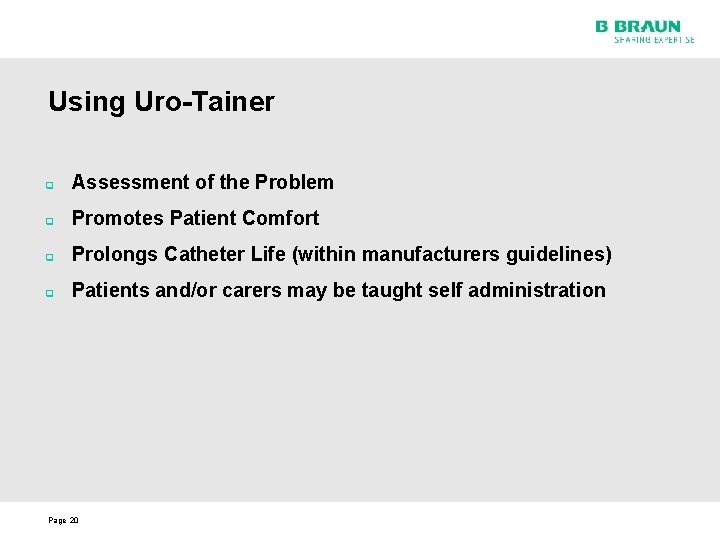 Using Uro-Tainer q Assessment of the Problem q Promotes Patient Comfort q Prolongs Catheter