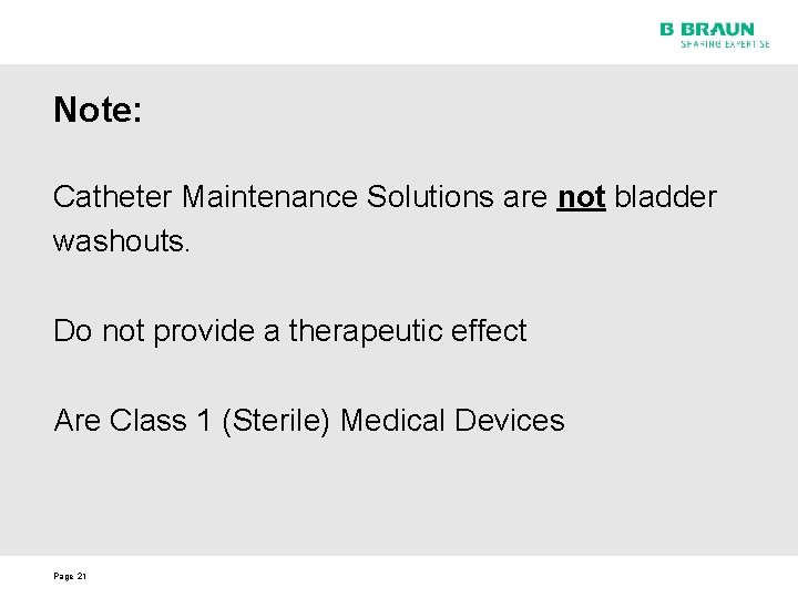 Note: Catheter Maintenance Solutions are not bladder washouts. Do not provide a therapeutic effect