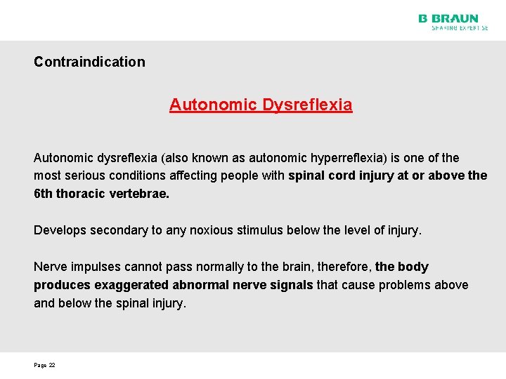 Contraindication Autonomic Dysreflexia Autonomic dysreflexia (also known as autonomic hyperreflexia) is one of the
