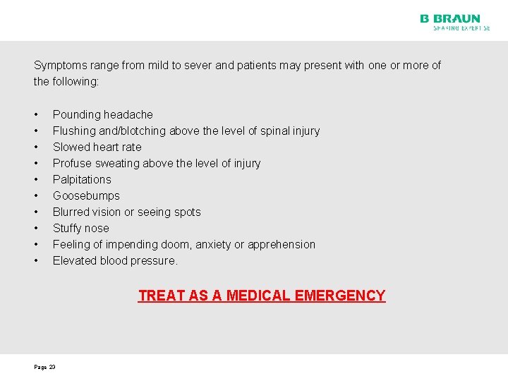 Symptoms range from mild to sever and patients may present with one or more