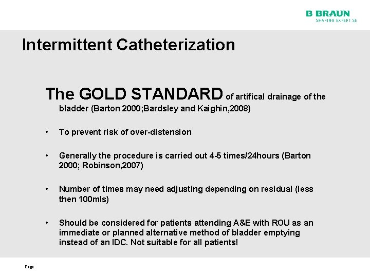 Intermittent Catheterization The GOLD STANDARD of artifical drainage of the bladder (Barton 2000; Bardsley