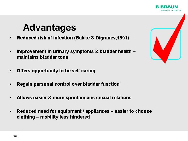 Advantages • Reduced risk of infection (Bakke & Digranes, 1991) • Improvement in urinary