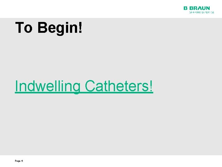 To Begin! Indwelling Catheters! Page 6 