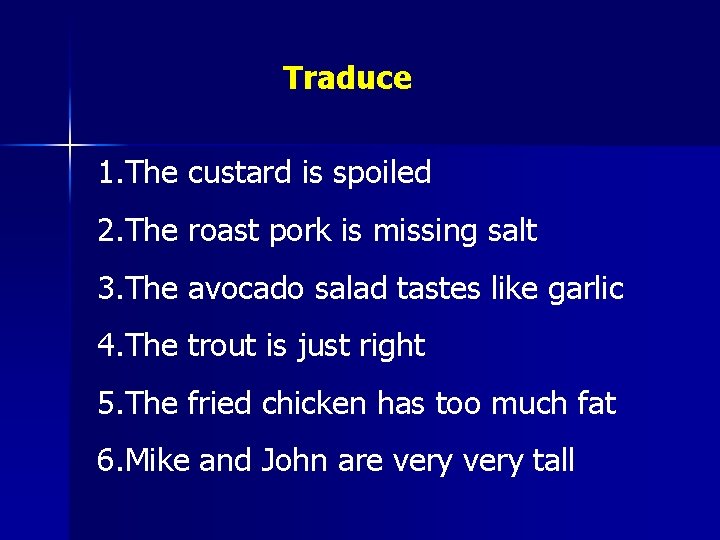 Traduce 1. The custard is spoiled 2. The roast pork is missing salt 3.