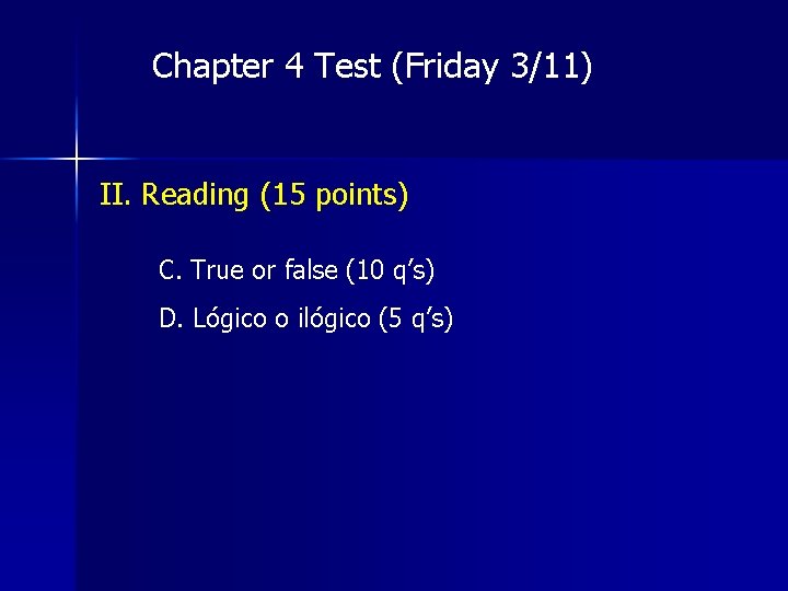 Chapter 4 Test (Friday 3/11) II. Reading (15 points) C. True or false (10