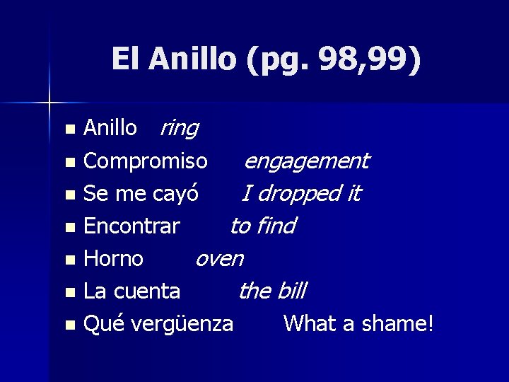 El Anillo (pg. 98, 99) Anillo ring n Compromiso engagement n Se me cayó