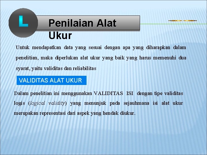 Penilaian Alat Ukur Untuk mendapatkan data yang sesuai dengan apa yang diharapkan dalam penelitian,