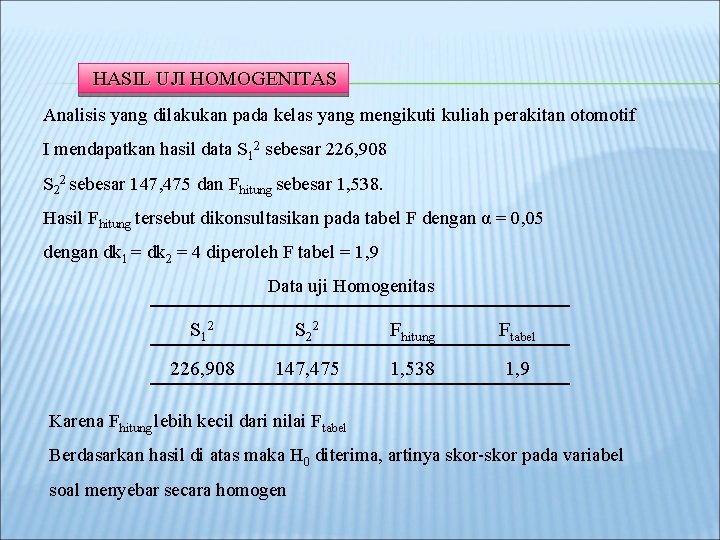 HASIL UJI HOMOGENITAS Analisis yang dilakukan pada kelas yang mengikuti kuliah perakitan otomotif I