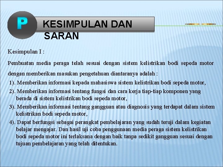 KESIMPULAN DAN SARAN Kesimpulan I : Pembuatan media peraga telah sesuai dengan sistem kelistrikan