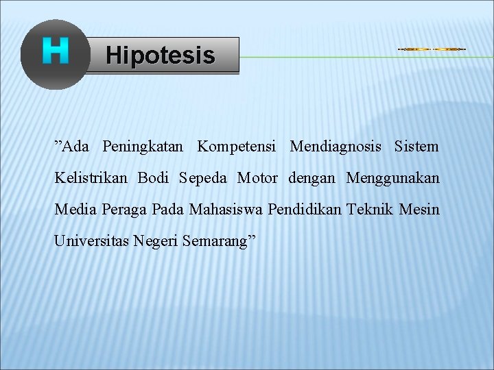 Hipotesis ”Ada Peningkatan Kompetensi Mendiagnosis Sistem Kelistrikan Bodi Sepeda Motor dengan Menggunakan Media Peraga