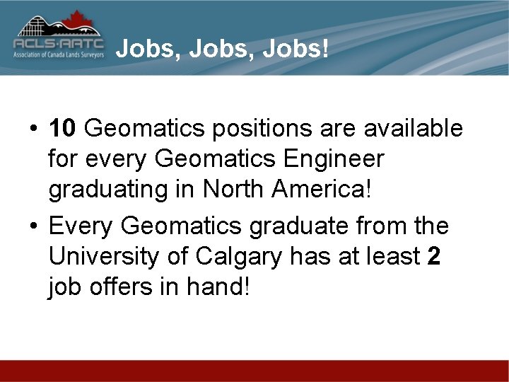 Jobs, Jobs! • 10 Geomatics positions are available for every Geomatics Engineer graduating in