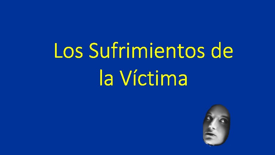 Los Sufrimientos de la Víctima 