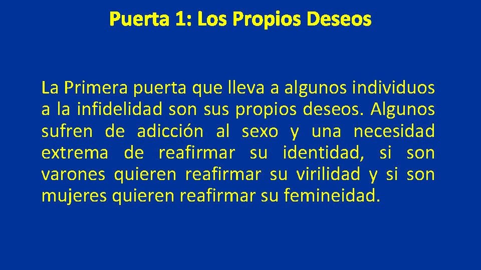 Puerta 1: Los Propios Deseos La Primera puerta que lleva a algunos individuos a