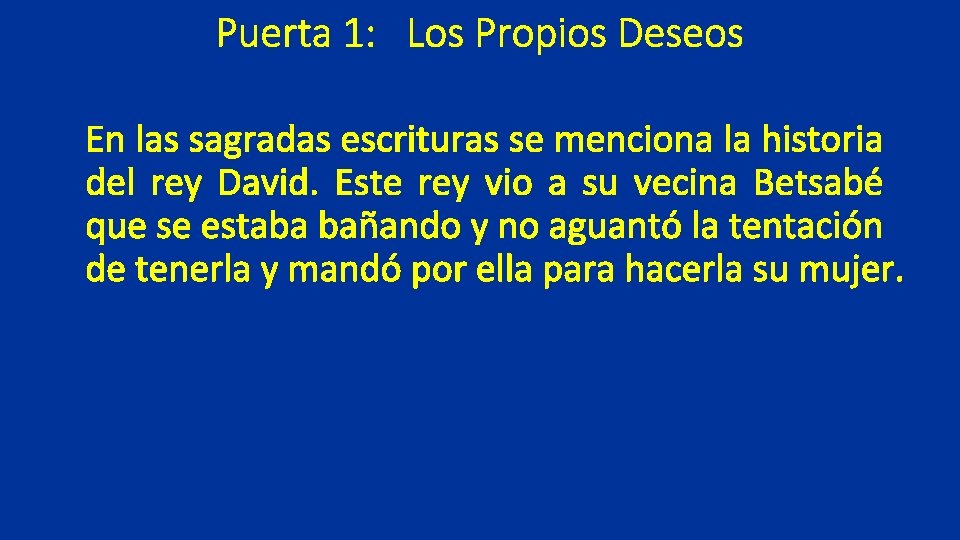 Puerta 1: Los Propios Deseos En las sagradas escrituras se menciona la historia del