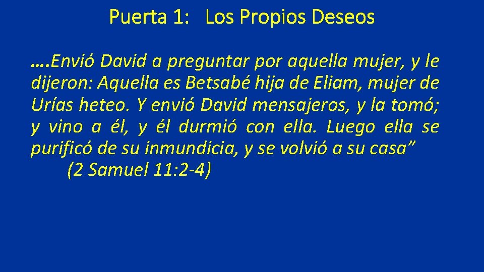 Puerta 1: Los Propios Deseos …. Envió David a preguntar por aquella mujer, y