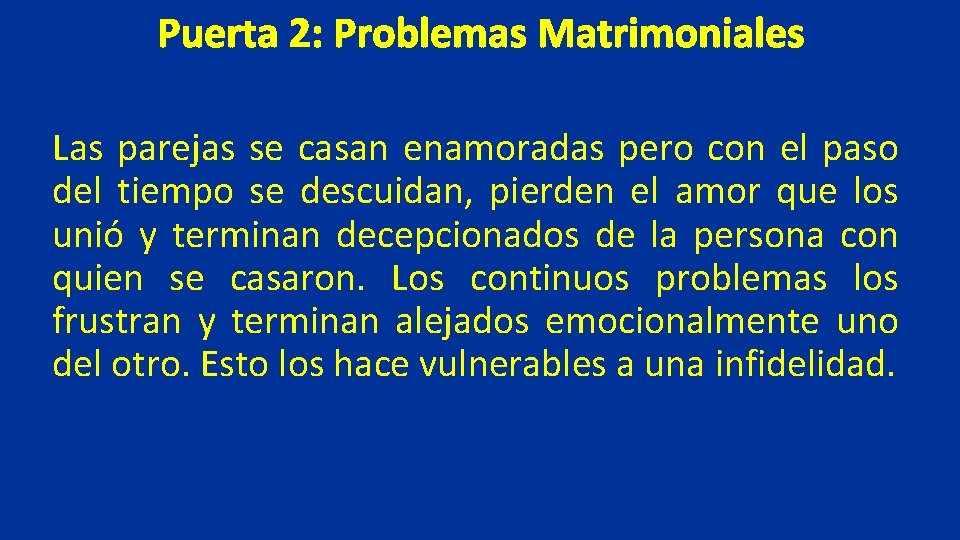 Puerta 2: Problemas Matrimoniales Las parejas se casan enamoradas pero con el paso del