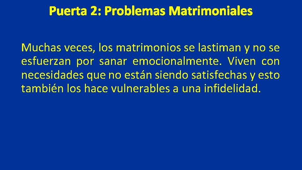 Puerta 2: Problemas Matrimoniales Muchas veces, los matrimonios se lastiman y no se esfuerzan