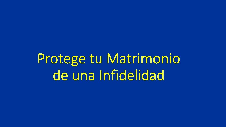 Protege tu Matrimonio de una Infidelidad 